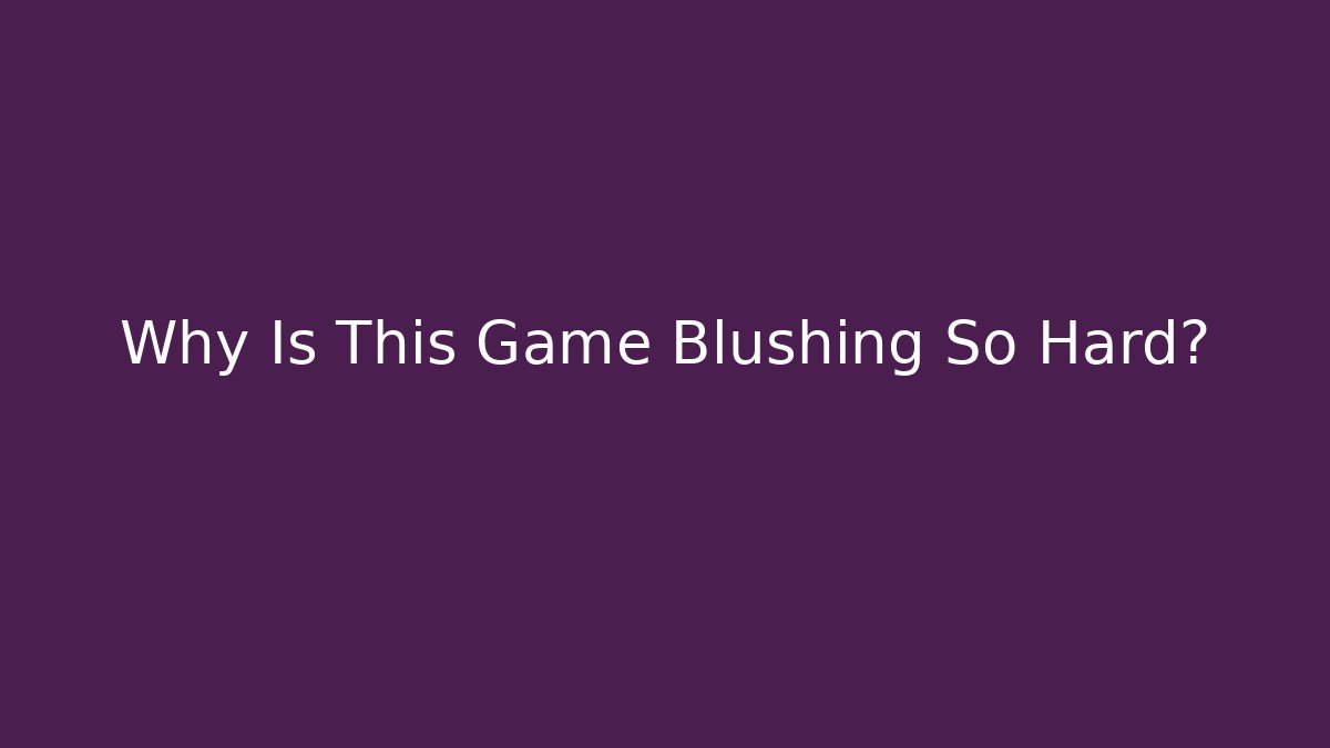 Why Is This Game Blushing So Hard? - Felix Cat Insurance