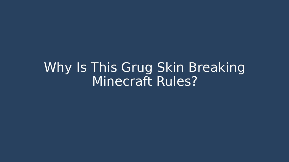 Why Is This Grug Skin Breaking Minecraft Rules?