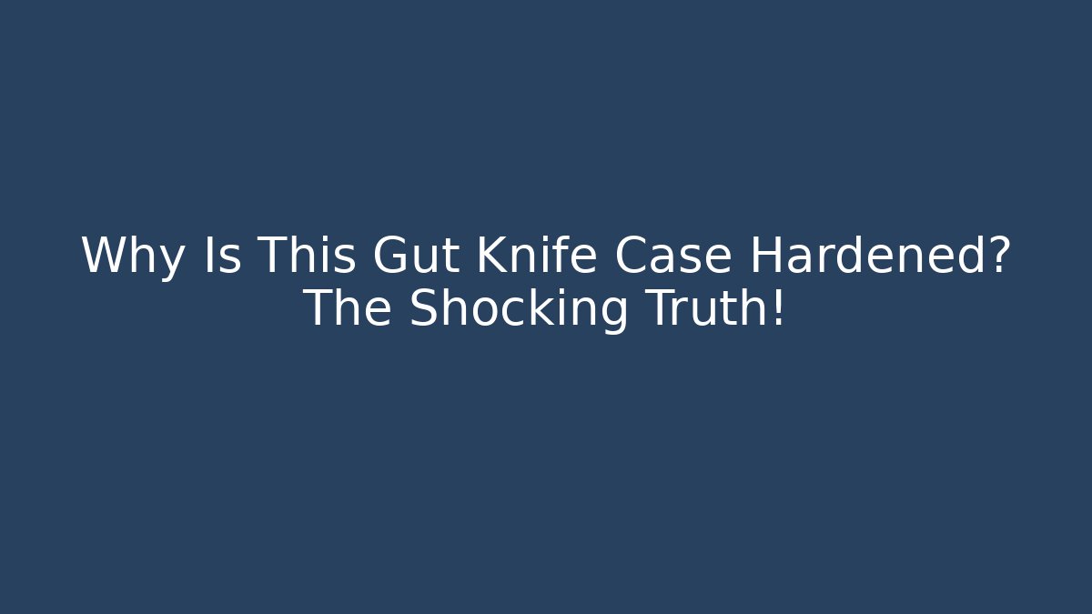 Why Is This Gut Knife Case Hardened? The Shocking Truth!