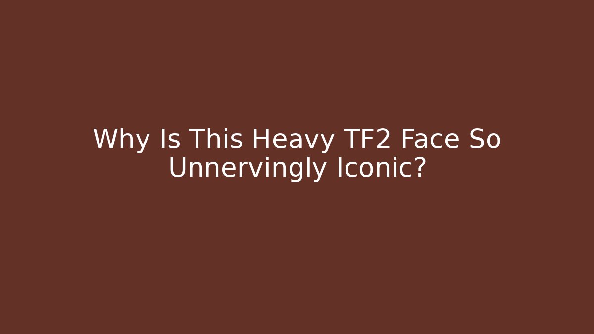 Why Is This Heavy TF2 Face So Unnervingly Iconic? - Felix Cat Insurance