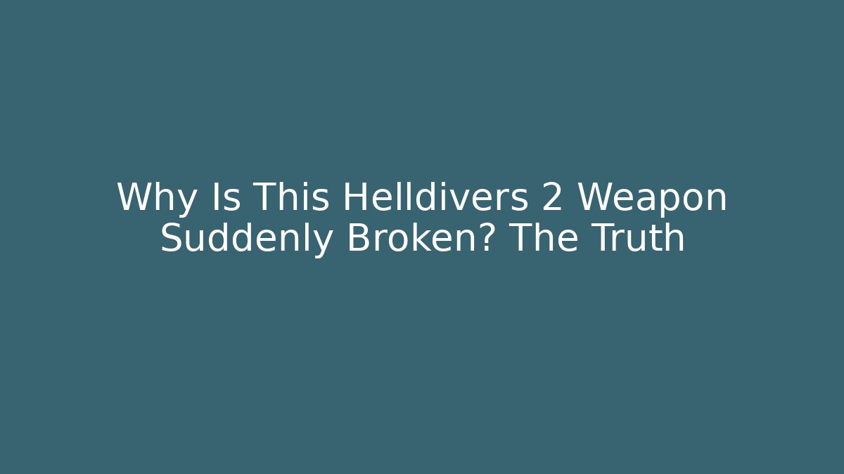 Why Is This Helldivers 2 Weapon Suddenly Broken? The Truth - Felix Cat Insurance