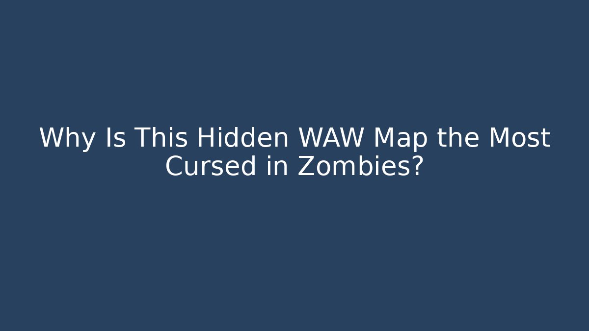 Why Is This Hidden WAW Map the Most Cursed in Zombies?