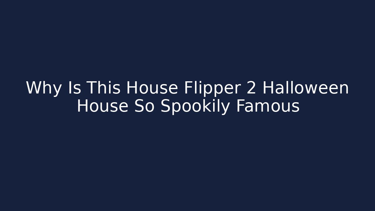 Why Is This House Flipper 2 Halloween House So Spookily Famous