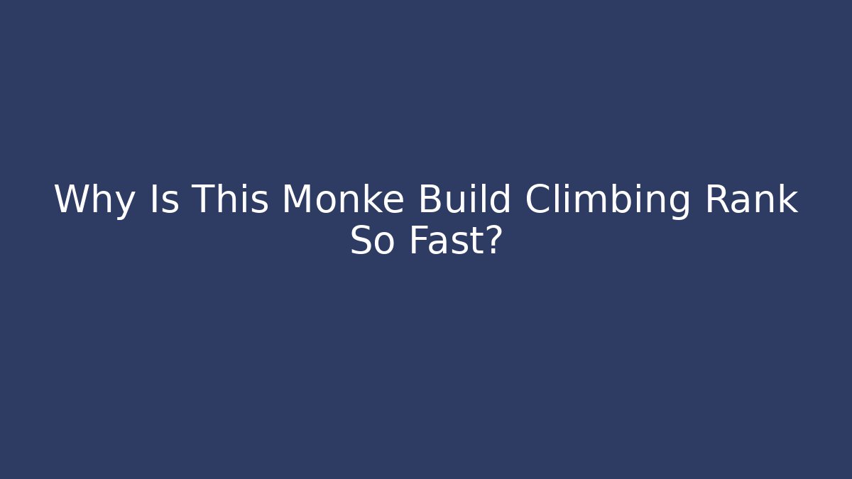 Why Is This Monke Build Climbing Rank So Fast?