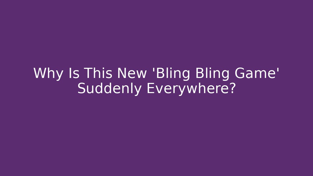Why Is This New ‘Bling Bling Game’ Suddenly Everywhere?