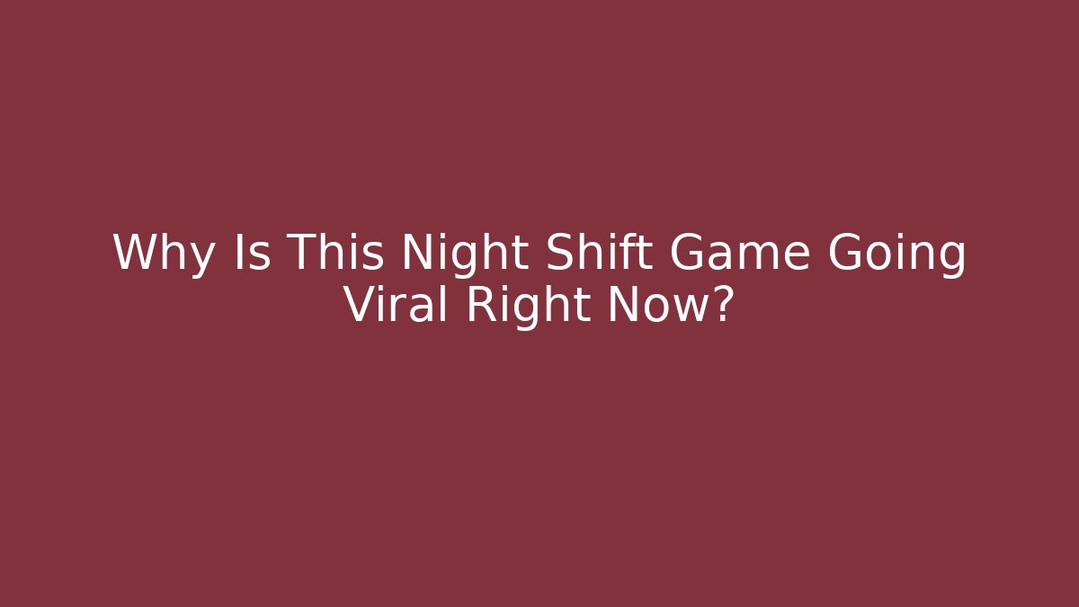 Why Is This Night Shift Game Going Viral Right Now? - Felix Cat Insurance