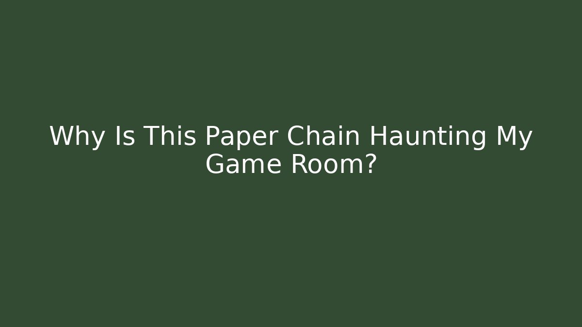 Why Is This Paper Chain Haunting My Game Room? - Felix Cat Insurance