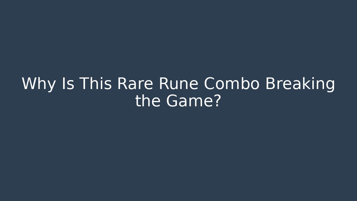 Why Is This Rare Rune Combo Breaking the Game?