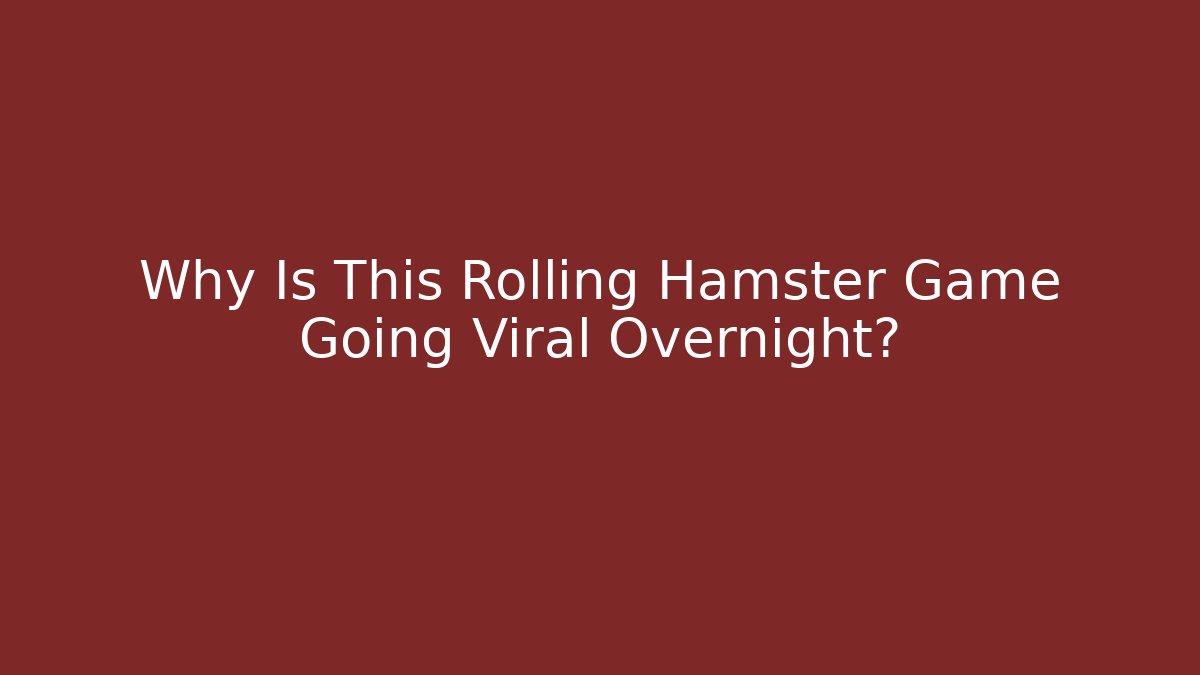Why Is This Rolling Hamster Game Going Viral Overnight? - Felix Cat Insurance