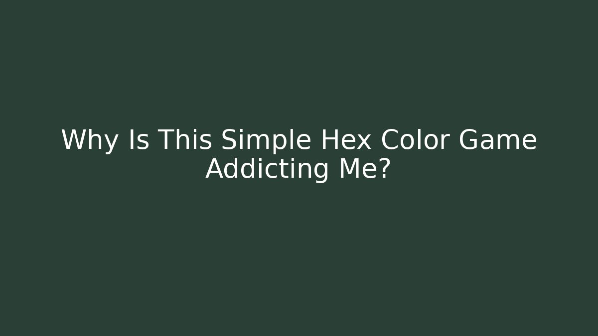 Why Is This Simple Hex Color Game Addicting Me? - Felix Cat Insurance