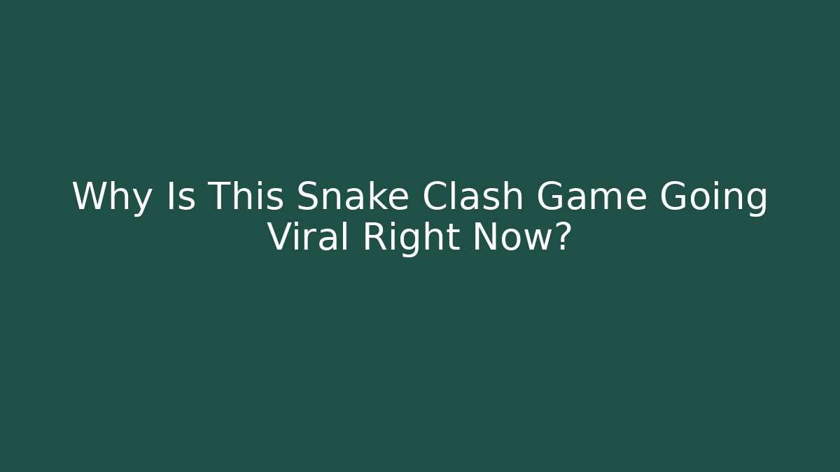 Why Is This Snake Clash Game Going Viral Right Now?