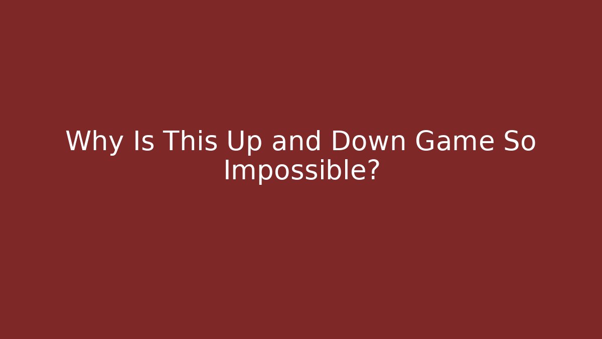 Why Is This Up and Down Game So Impossible? - Felix Cat Insurance