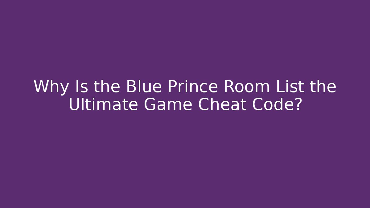 Why Is the Blue Prince Room List the Ultimate Game Cheat Code? - Felix Cat Insurance
