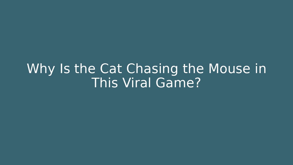 Why Is the Cat Chasing the Mouse in This Viral Game?