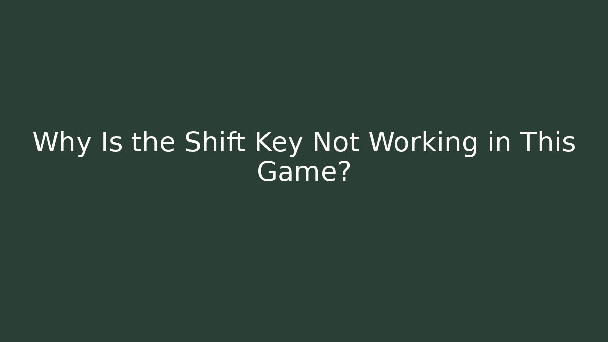Why Is the Shift Key Not Working in This Game? - Felix Cat Insurance
