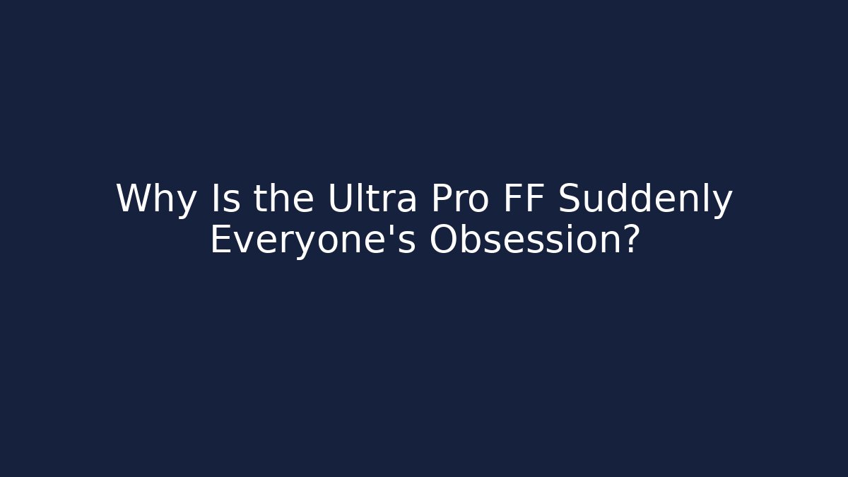 Why Is the Ultra Pro FF Suddenly Everyone's Obsession? - Felix Cat Insurance