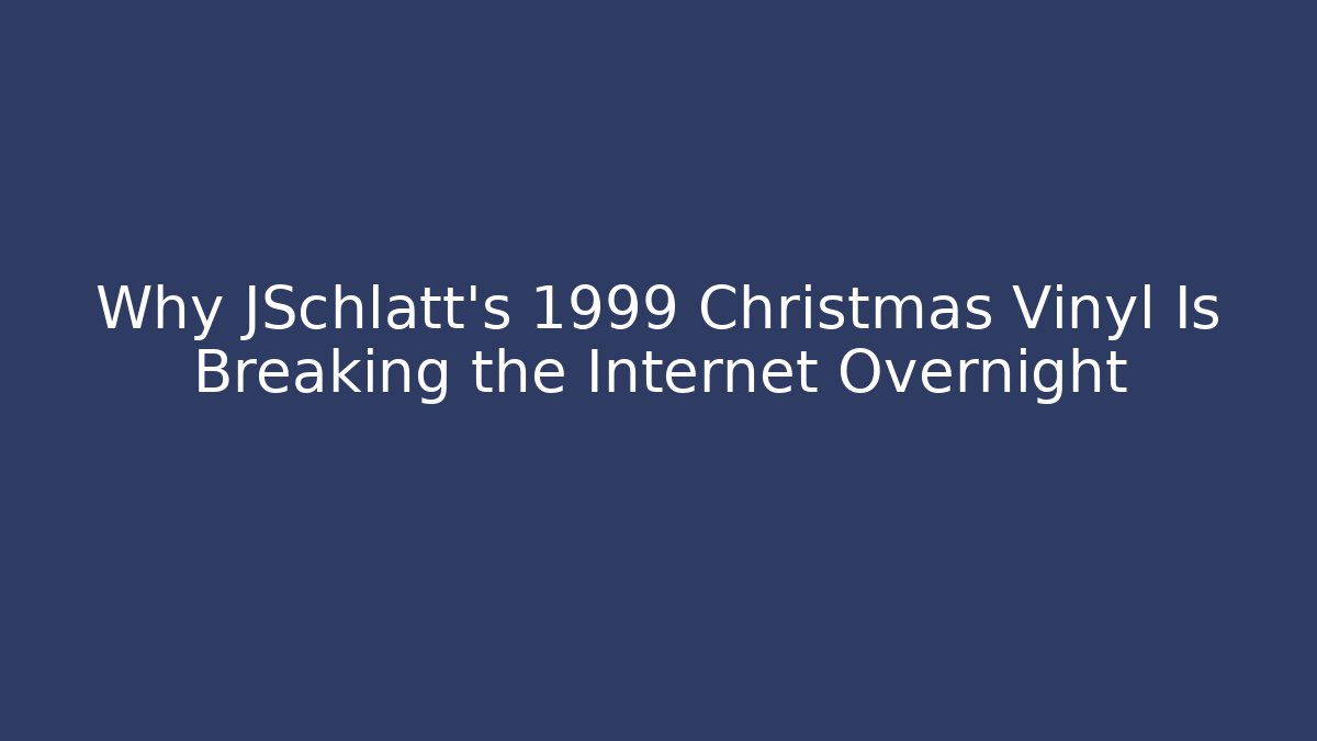 Why JSchlatt’s 1999 Christmas Vinyl Is Breaking the Internet Overnight
