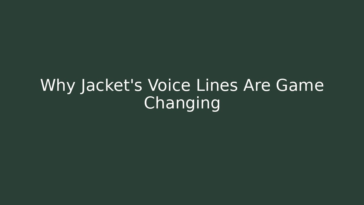 Why Jacket’s Voice Lines Are Game Changing