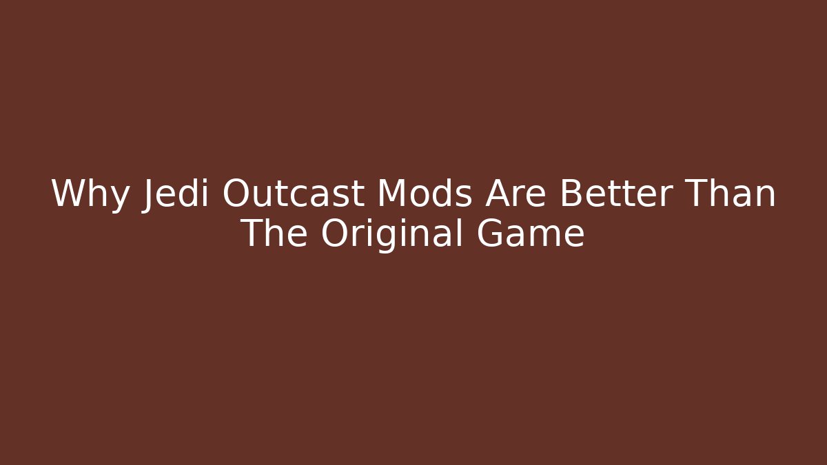 Why Jedi Outcast Mods Are Better Than The Original Game