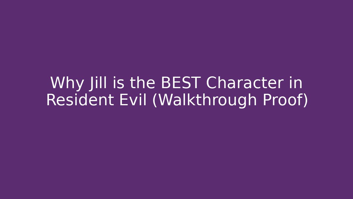 Why Jill is the BEST Character in Resident Evil (Walkthrough Proof)