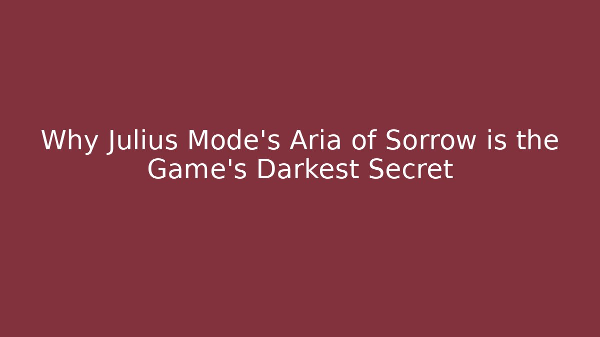 Why Julius Mode's Aria of Sorrow is the Game's Darkest Secret