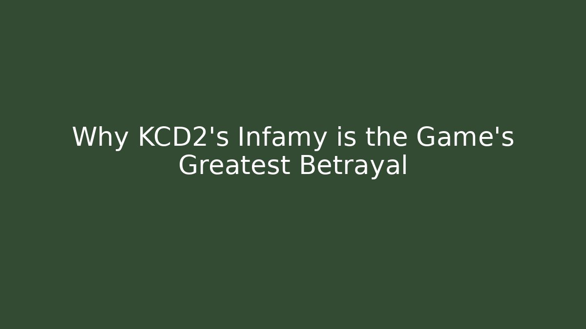 Why KCD2's Infamy is the Game's Greatest Betrayal