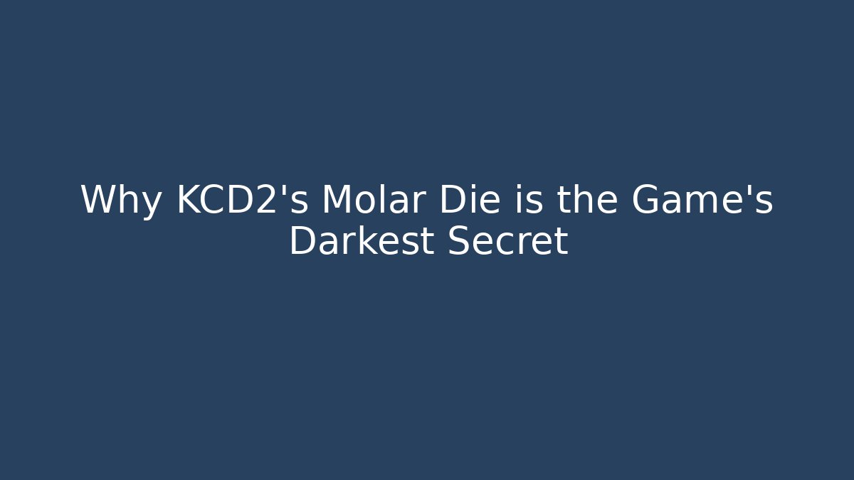 Why KCD2's Molar Die is the Game's Darkest Secret