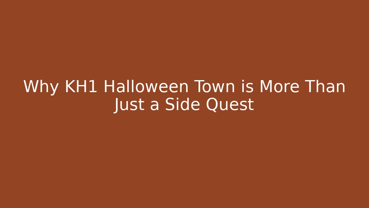 Why KH1 Halloween Town is More Than Just a Side Quest
