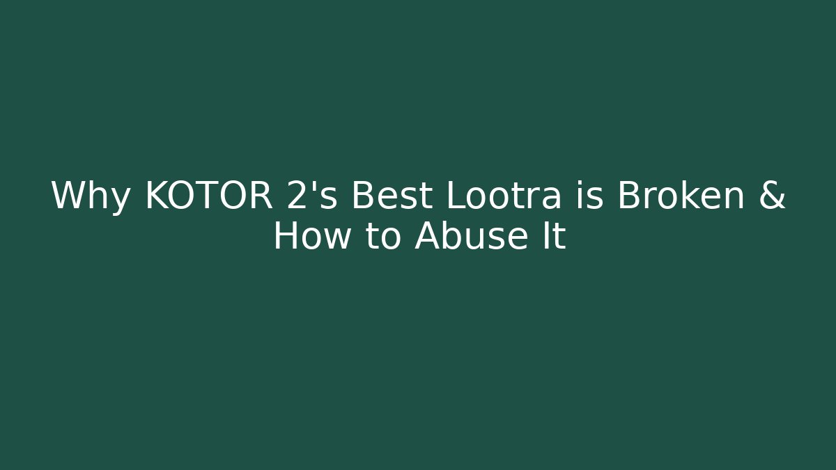 Why KOTOR 2's Best Lootra is Broken & How to Abuse It - Felix Cat Insurance