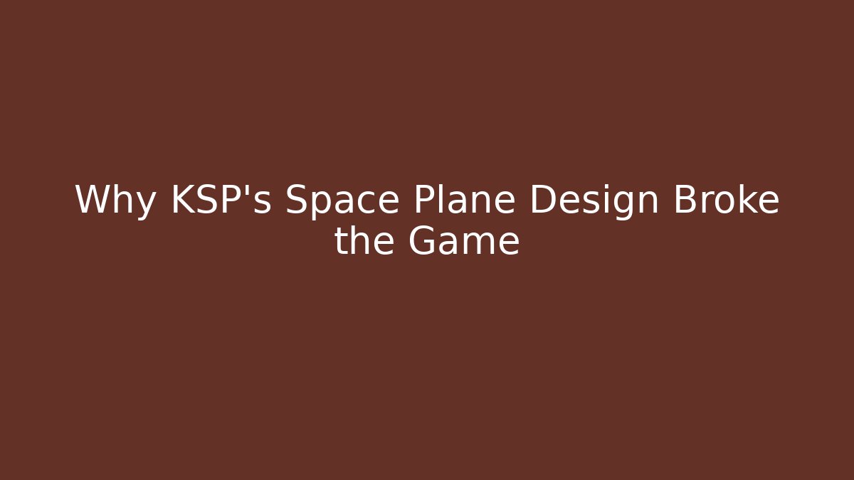 Why KSP's Space Plane Design Broke the Game - Felix Cat Insurance