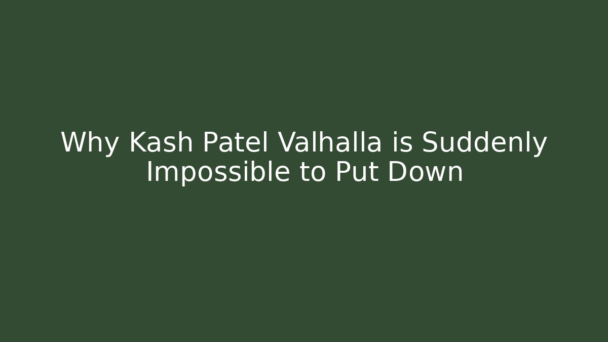 Why Kash Patel Valhalla is Suddenly Impossible to Put Down - Felix Cat Insurance