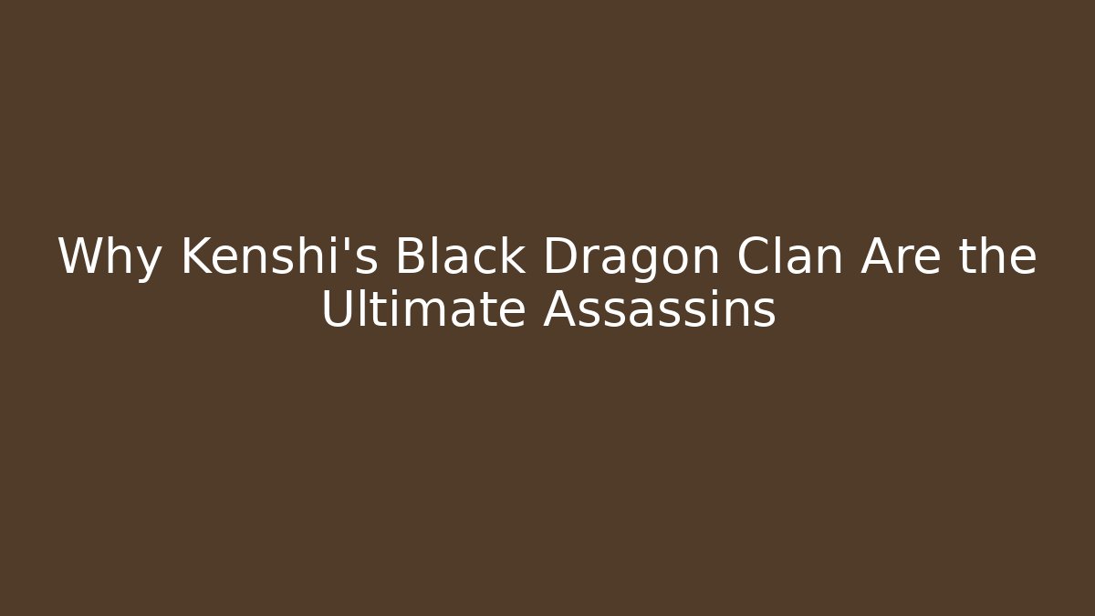 Why Kenshi's Black Dragon Clan Are the Ultimate Assassins