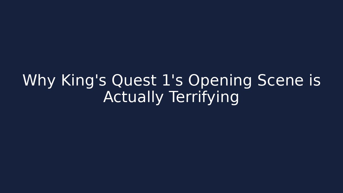 Why King's Quest 1's Opening Scene is Actually Terrifying