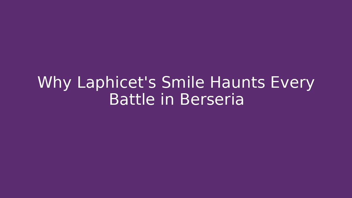 Why Laphicet’s Smile Haunts Every Battle in Berseria