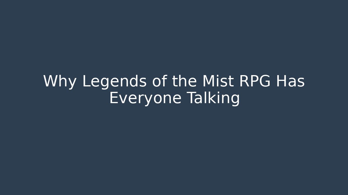 Why Legends of the Mist RPG Has Everyone Talking