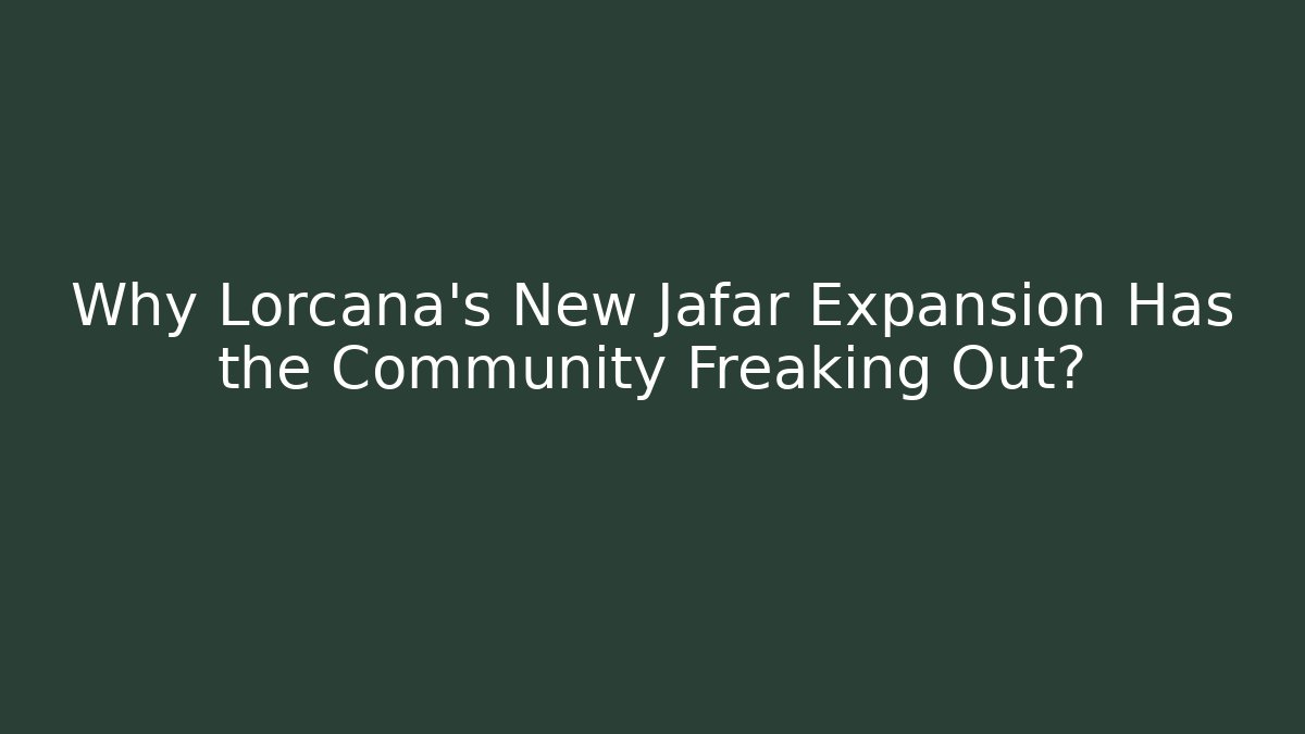Why Lorcana's New Jafar Expansion Has the Community Freaking Out?