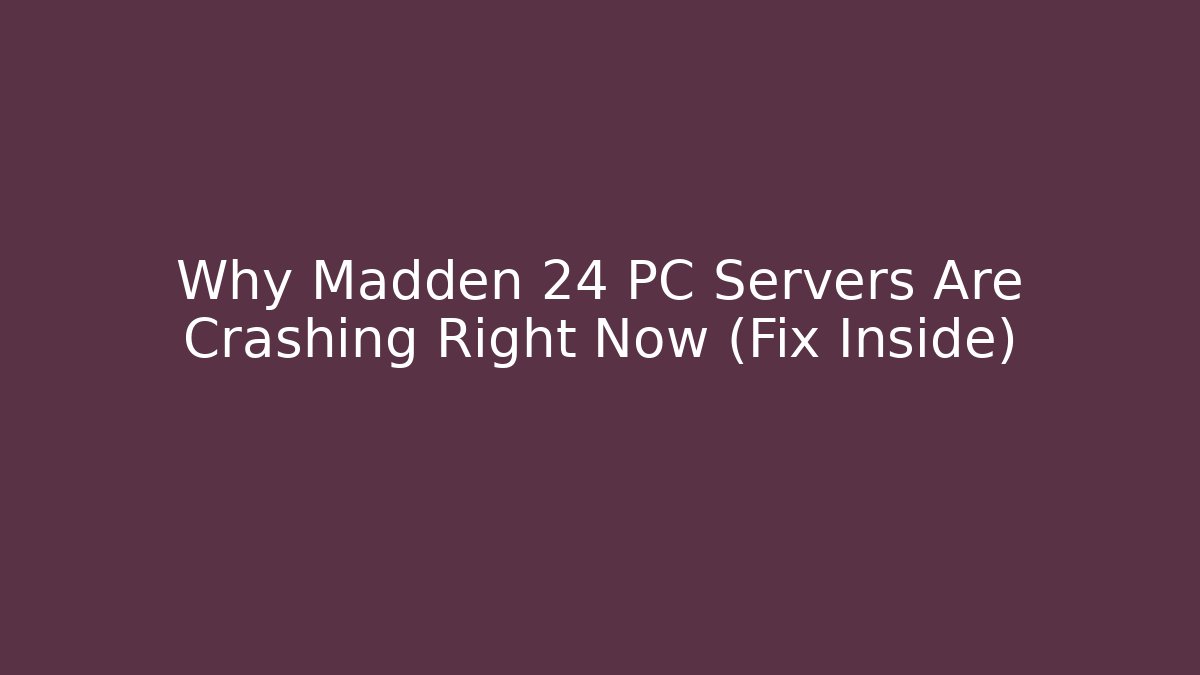 Why Madden 24 PC Servers Are Crashing Right Now (Fix Inside) - Felix Cat Insurance