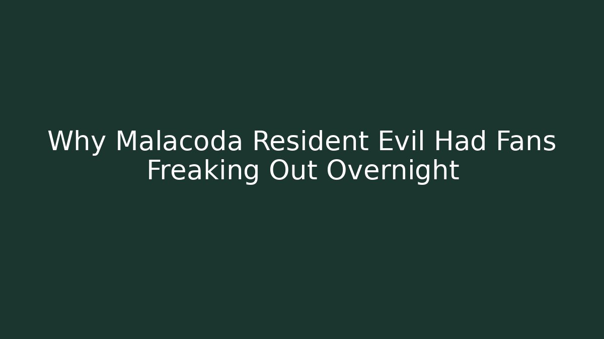 Why Malacoda Resident Evil Had Fans Freaking Out Overnight