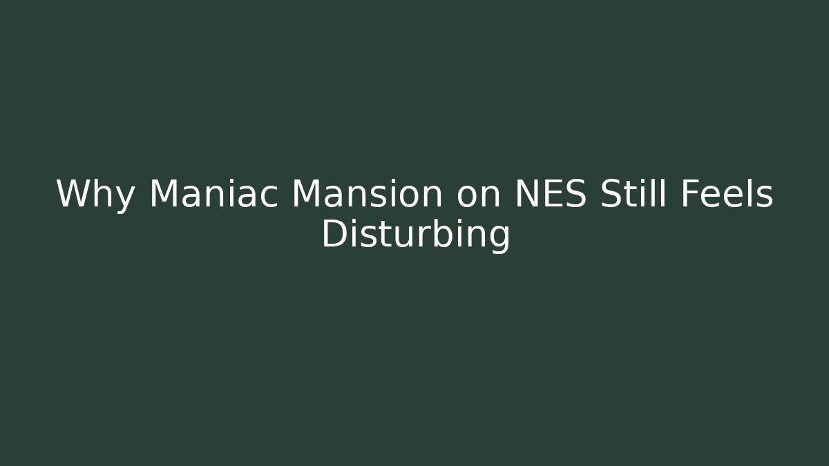Why Maniac Mansion on NES Still Feels Disturbing