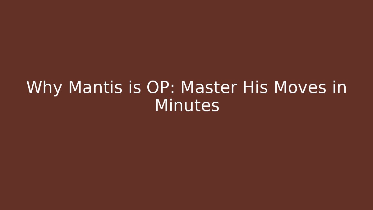 Why Mantis is OP: Master His Moves in Minutes - Felix Cat Insurance