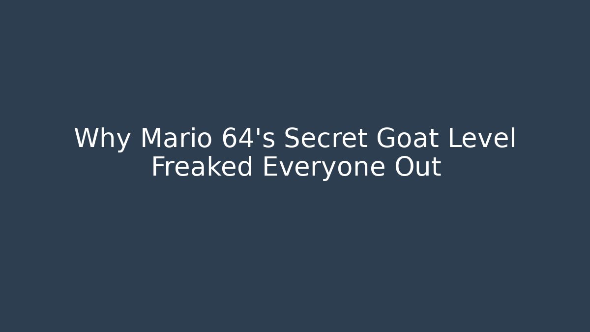 Why Mario 64's Secret Goat Level Freaked Everyone Out