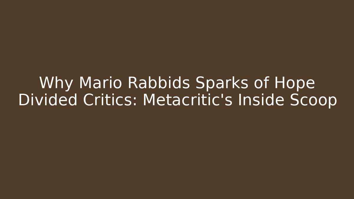 Why Mario Rabbids Sparks of Hope Divided Critics: Metacritic's Inside Scoop