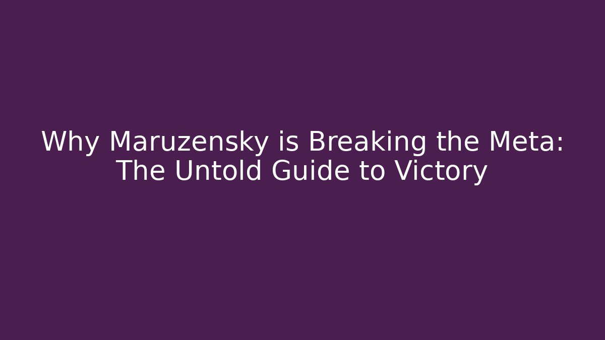Why Maruzensky is Breaking the Meta: The Untold Guide to Victory