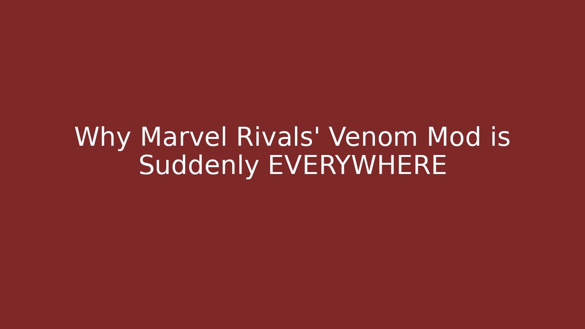 Why Marvel Rivals' Venom Mod is Suddenly EVERYWHERE