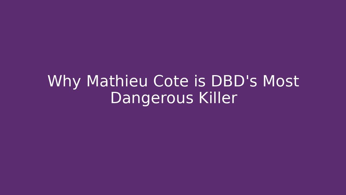 Why Mathieu Cote is DBD's Most Dangerous Killer - Felix Cat Insurance