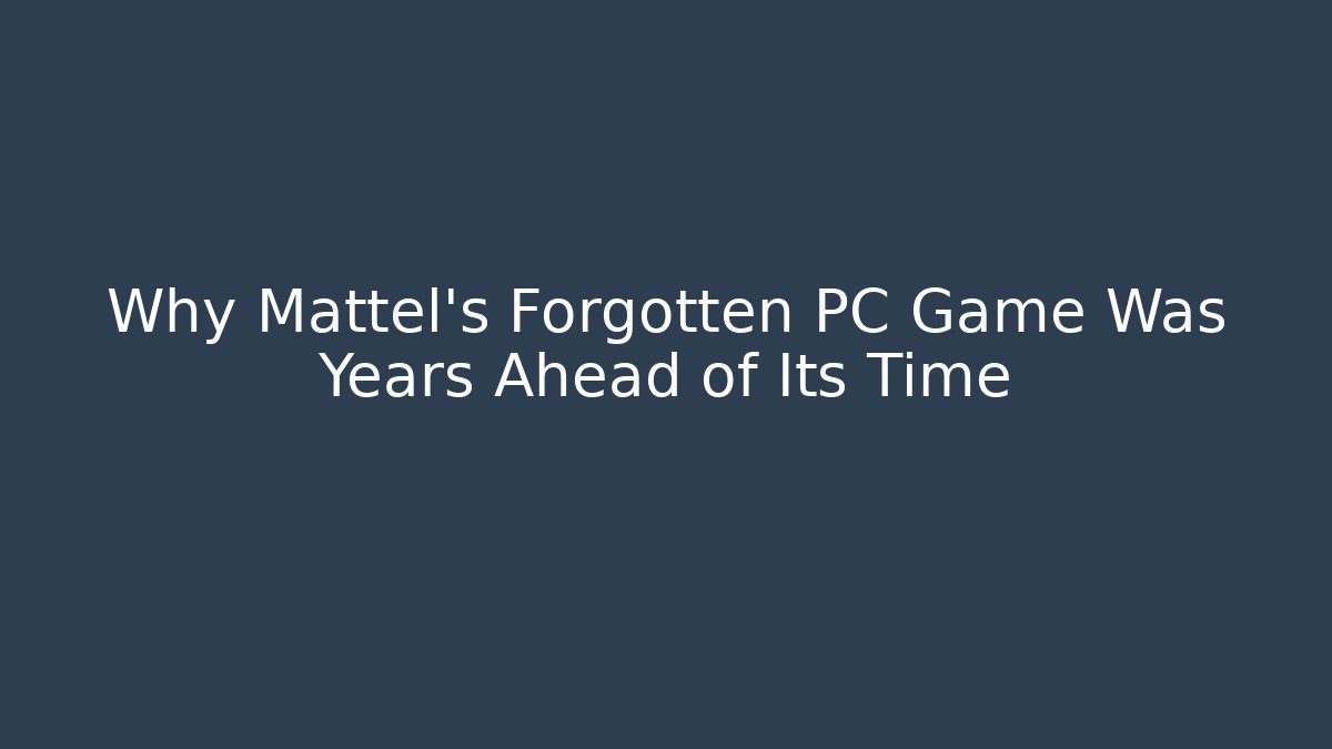 Why Mattel's Forgotten PC Game Was Years Ahead of Its Time