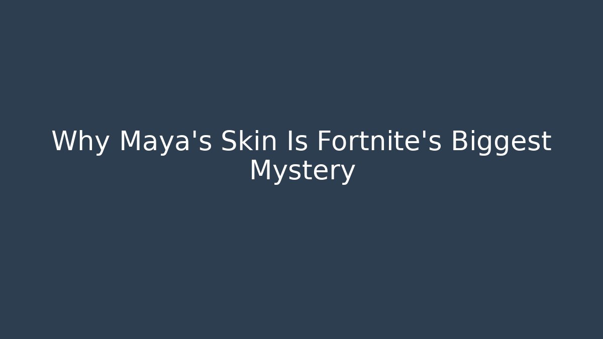 Why Maya's Skin Is Fortnite's Biggest Mystery