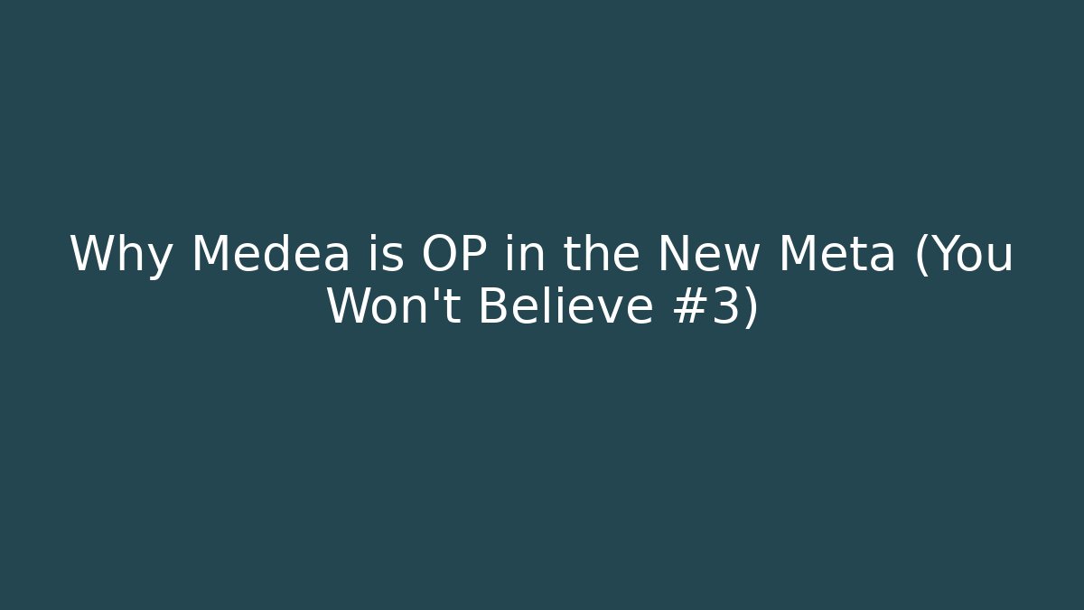 Why Medea is OP in the New Meta (You Won’t Believe #3)
