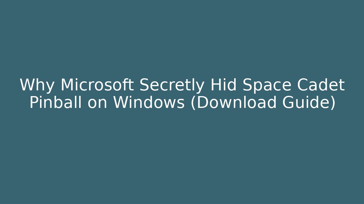 Why Microsoft Secretly Hid Space Cadet Pinball on Windows (Download Guide)