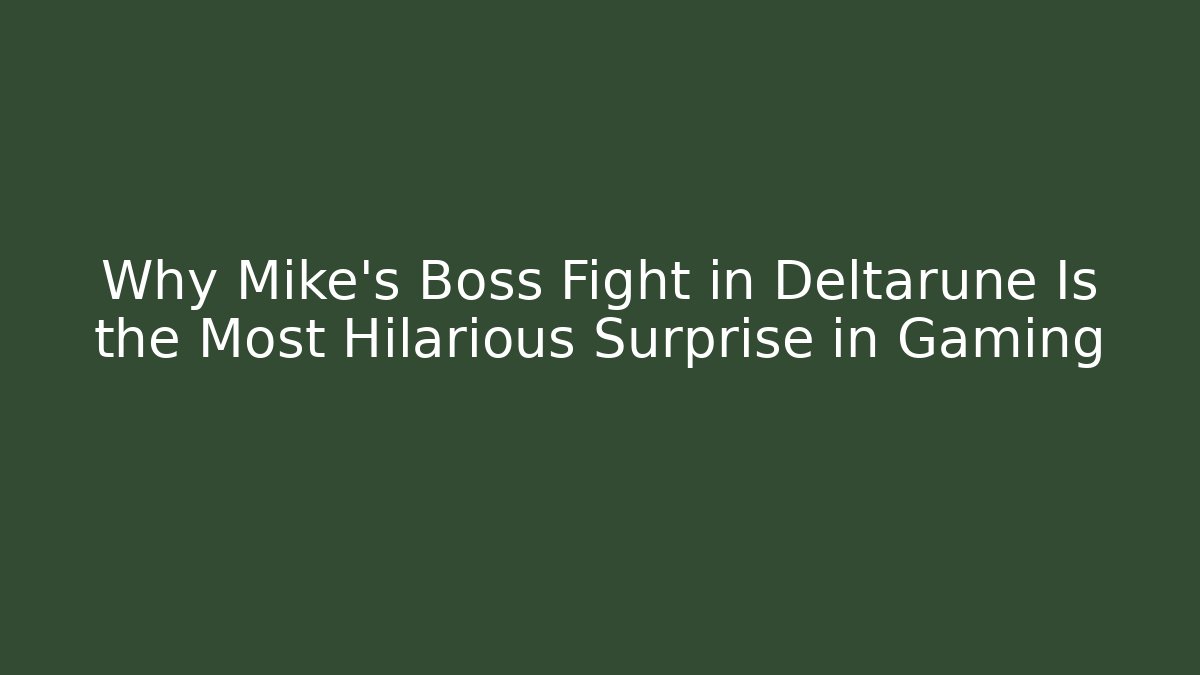 Why Mike's Boss Fight in Deltarune Is the Most Hilarious Surprise in Gaming